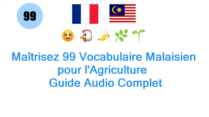 Maîtrisez 99 Vocabulaire Malaisien pour lAgriculture : Guide Audio Complet